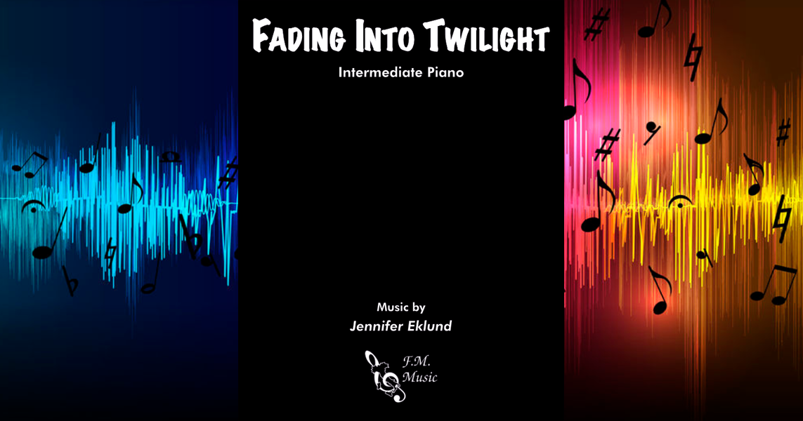 Fading Into Twilight (Intermediate Piano) By Jennifer Eklund . Sheet  Music - Pop Arrangements by Jennifer Eklund