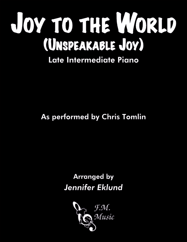 Joy to the World (Unspeakable Joy) (Late Intermediate Piano)