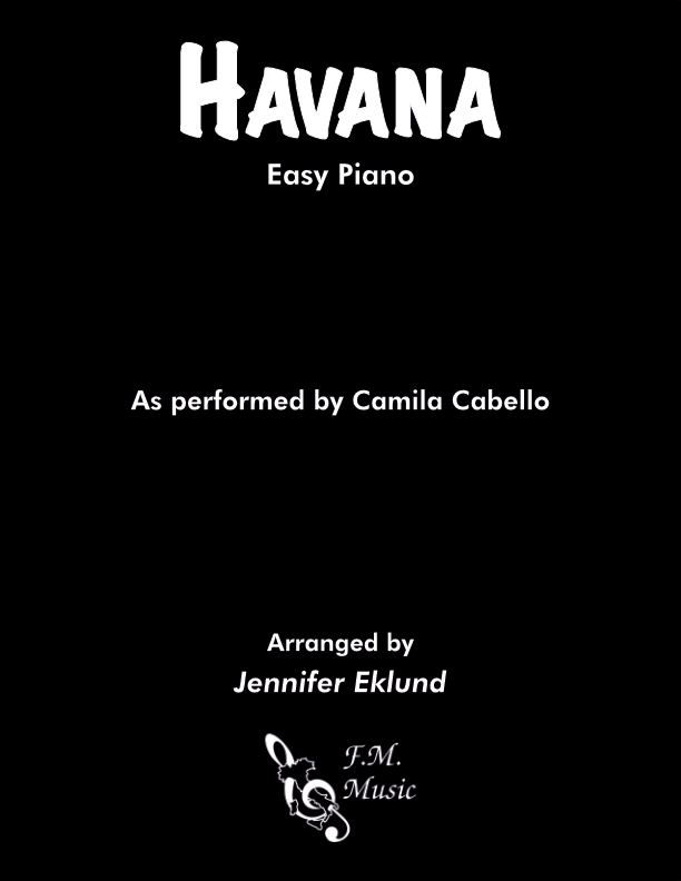 Havana (Early Intermediate Piano) By Camila Cabello F.M. Sheet Music Pop Arrangements by Jennifer