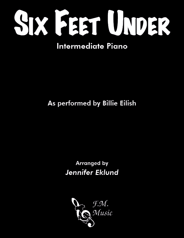 Six Feet Under Easy Piano By Billie Eilish F M Sheet Music