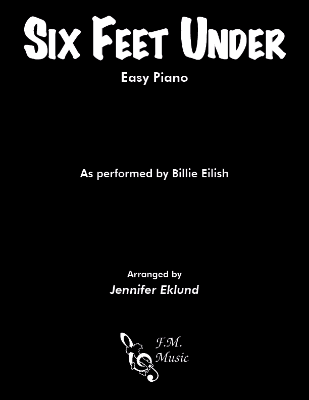Six Feet Under Easy Piano By Billie Eilish F M Sheet Music