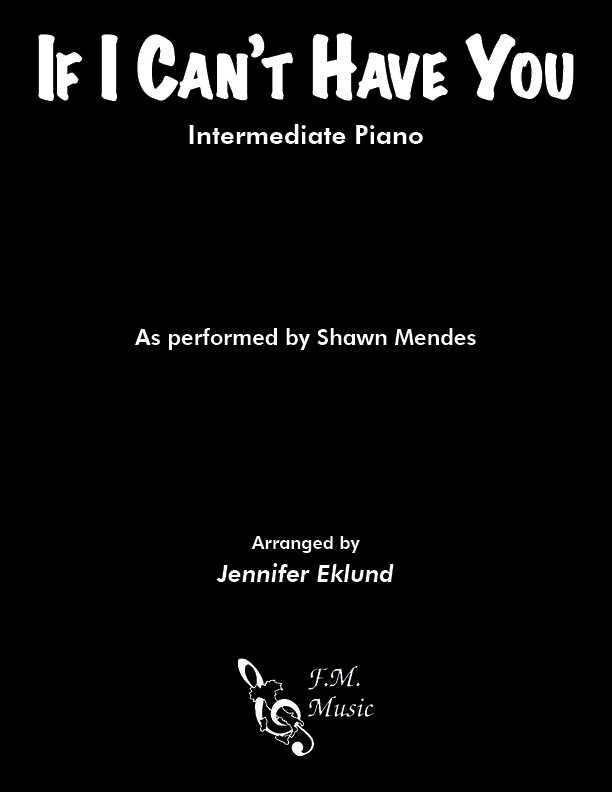 If I Can't Have You (Intermediate Piano) By Shawn Mendes - F.M. Sheet ...