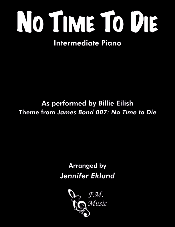 No Time To Die Intermediate Piano By Billie Eilish F M Sheet Music Pop Arrangements By Jennifer Eklund