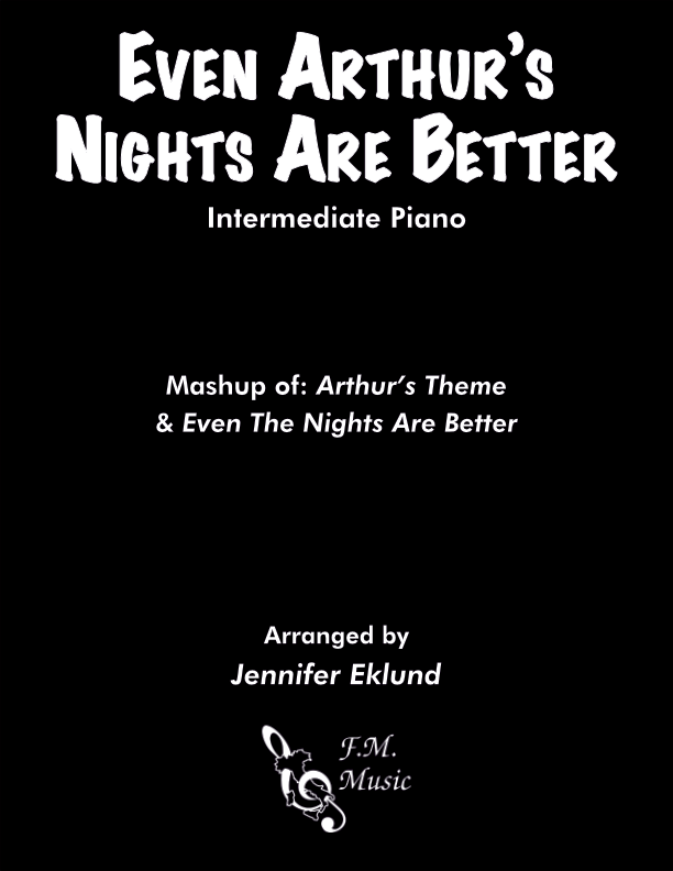 Even Arthur's Nights Are Better (Mashup for Intermediate Piano)
