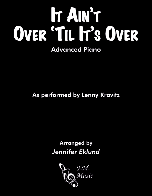 It Ain't Over 'Til It's Over (Advanced Piano)