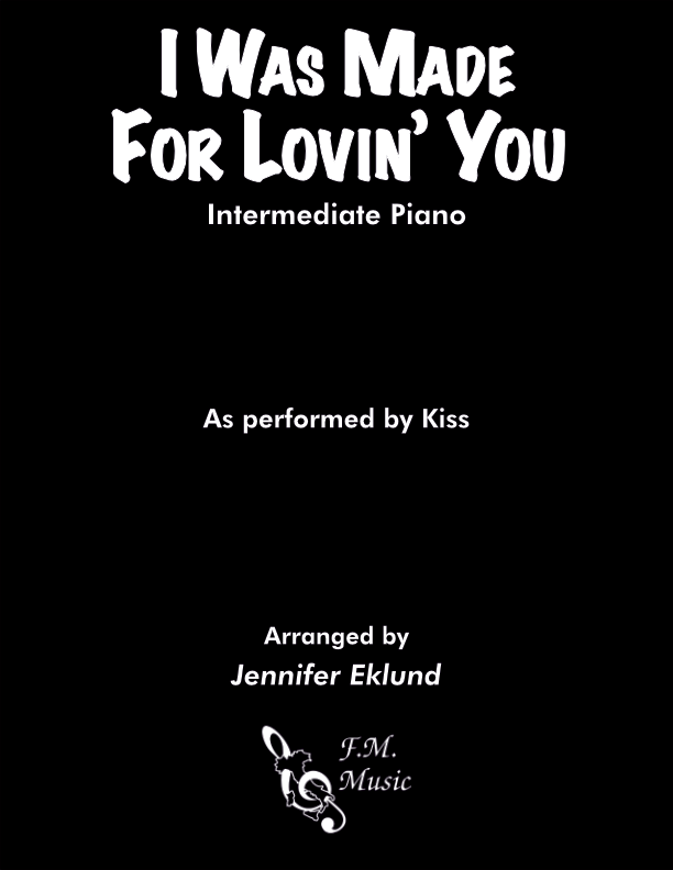 I Was Made for Lovin' You (Intermediate Piano) By Kiss - F.M. Sheet ...
