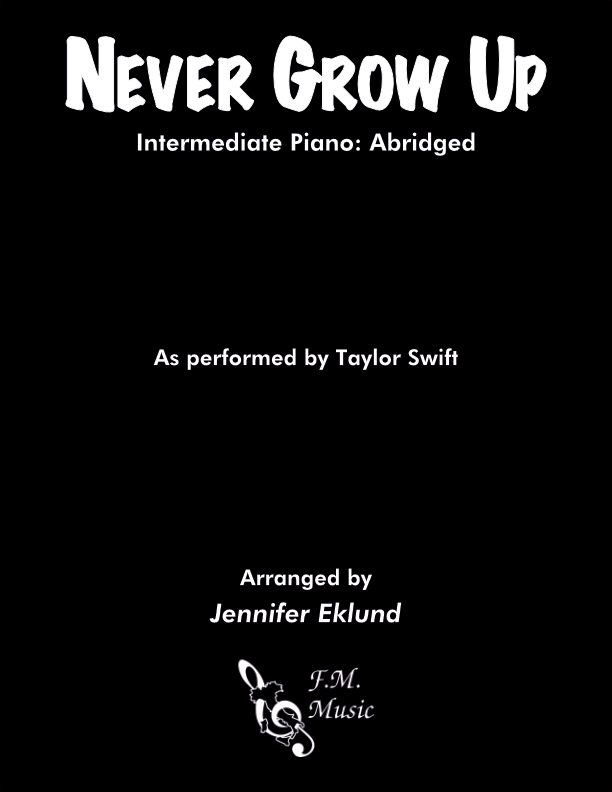 Never Grow Up (Intermediate Piano: Abridged)