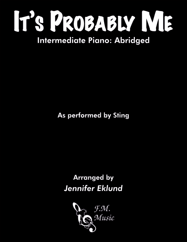 It's Probably Me (Intermediate Piano: Abridged)