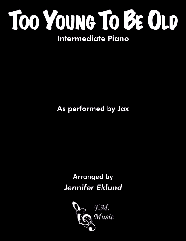 Too Young To Be Old (Intermediate Piano)